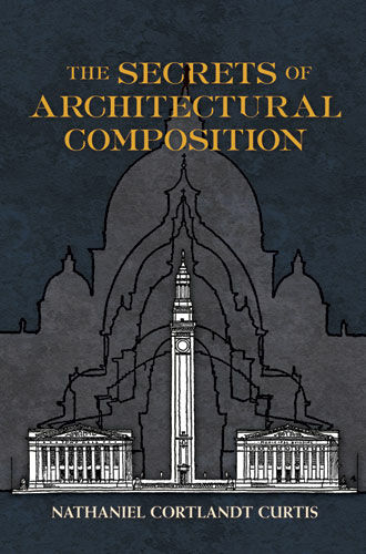 обложка книги The Secrets of Architectural Composition книга The Secrets of Architectural Composition, автор: Nathaniel Cortland Curtis, J. S. Weiner